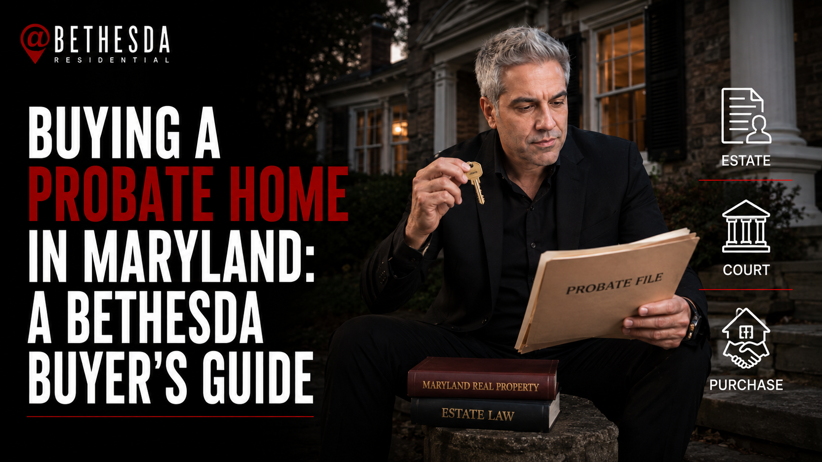 Buying a Probate Home in Maryland: A Bethesda Buyer's Guide