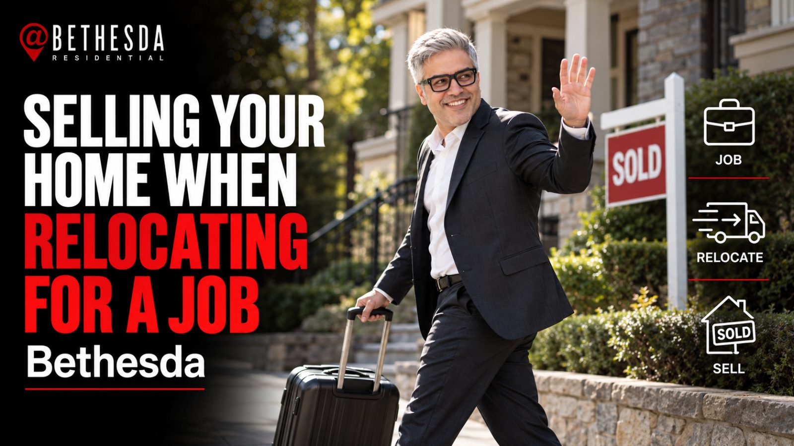 Selling Your Home When Relocating for a Job in Bethesda